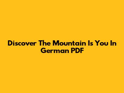 Discover "The Mountain Is You" In German PDF