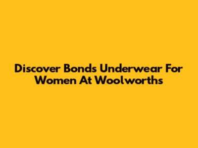 Discover Bonds Underwear For Women At Woolworths