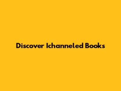 Discover Ichanneled Books