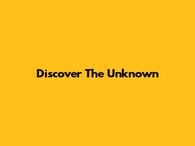 Discover The Unknown