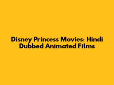 Disney Princess Movies: Hindi Dubbed Animated Films