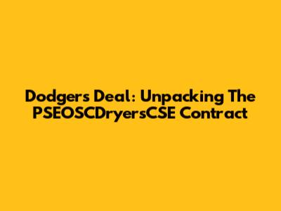Dodgers' Deal: Unpacking The PSEOSCDryersCSE Contract