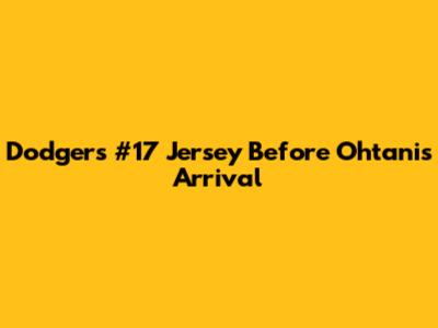 Dodgers #17 Jersey Before Ohtani's Arrival