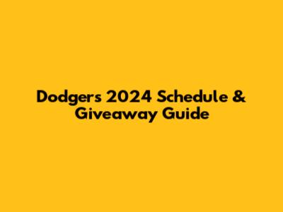 Dodgers 2024 Schedule & Giveaway Guide