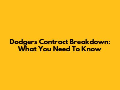 Dodgers Contract Breakdown: What You Need To Know