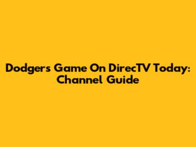Dodgers Game On DirecTV Today: Channel Guide