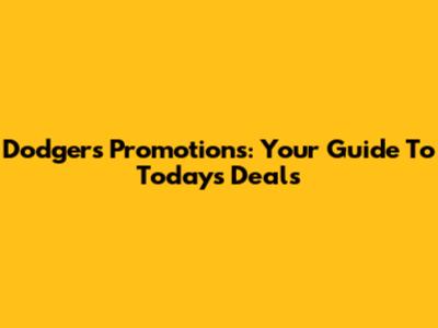 Dodgers Promotions: Your Guide To Today's Deals