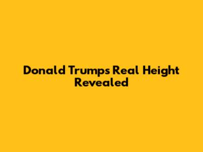 Donald Trump's Real Height Revealed