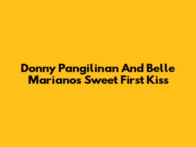 Donny Pangilinan And Belle Mariano's Sweet First Kiss