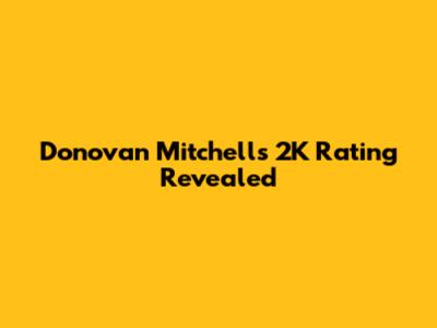 Donovan Mitchell's 2K Rating Revealed