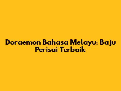 Doraemon Bahasa Melayu: Baju Perisai Terbaik