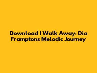 Download 'I Walk Away': Dia Frampton's Melodic Journey