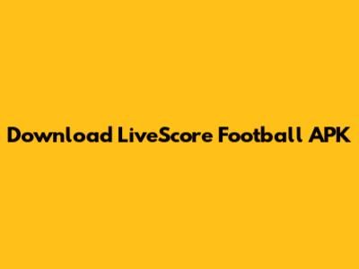 Download LiveScore Football APK