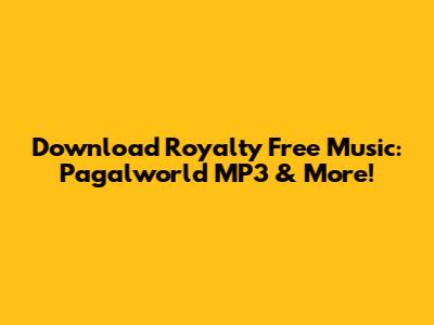 Download Royalty Free Music: Pagalworld MP3 & More!