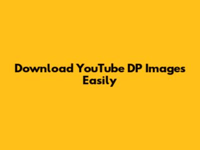 Download YouTube DP Images Easily