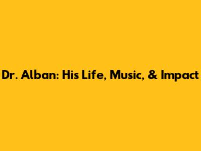 Dr. Alban: His Life, Music, & Impact