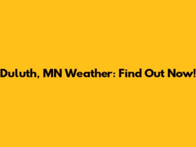 Duluth, MN Weather: Find Out Now!