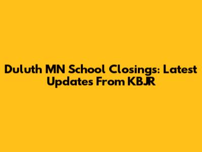 Duluth MN School Closings: Latest Updates From KBJR