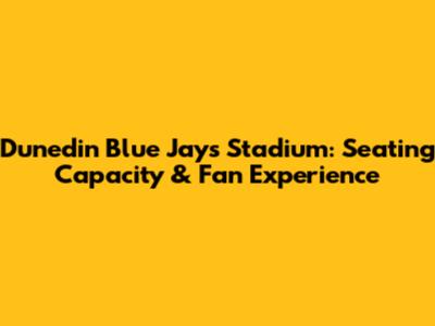 Dunedin Blue Jays Stadium: Seating Capacity & Fan Experience