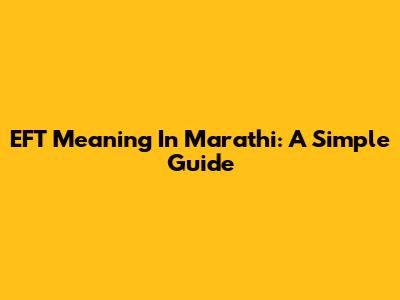 EFT Meaning In Marathi: A Simple Guide