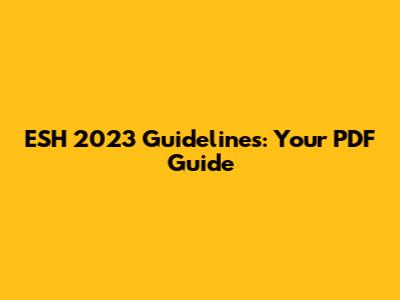 ESH 2023 Guidelines: Your PDF Guide