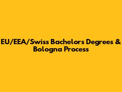 EU/EEA/Swiss Bachelor's Degrees & Bologna Process