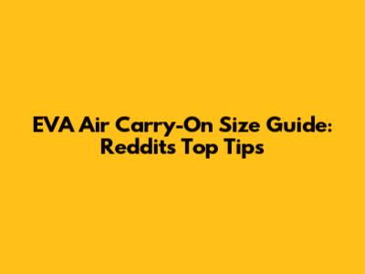 EVA Air Carry-On Size Guide: Reddit's Top Tips