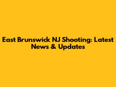 East Brunswick NJ Shooting: Latest News & Updates