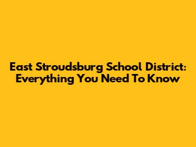 East Stroudsburg School District: Everything You Need To Know