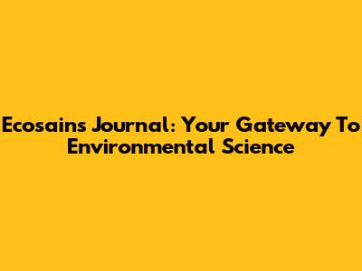 Ecosains Journal: Your Gateway To Environmental Science