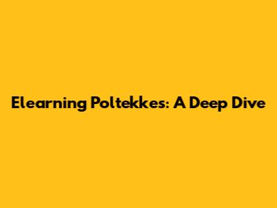 Elearning Poltekkes: A Deep Dive