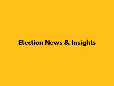Election News & Insights