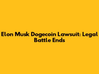 Elon Musk Dogecoin Lawsuit: Legal Battle Ends