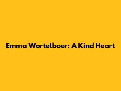 Emma Wortelboer: A Kind Heart