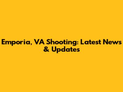 Emporia, VA Shooting: Latest News & Updates