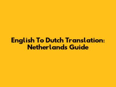English To Dutch Translation: Netherlands Guide