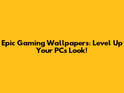 Epic Gaming Wallpapers: Level Up Your PC's Look!