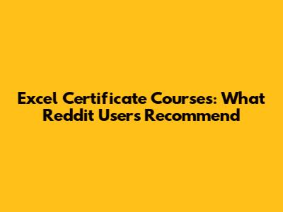 Excel Certificate Courses: What Reddit Users Recommend