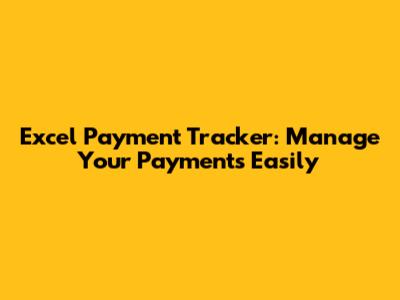 Excel Payment Tracker: Manage Your Payments Easily