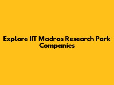Explore IIT Madras Research Park Companies
