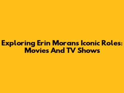 Exploring Erin Moran's Iconic Roles: Movies And TV Shows