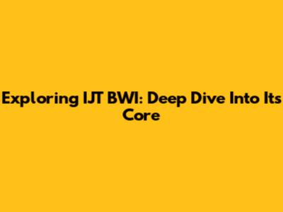 Exploring IJT BWI: Deep Dive Into Its Core