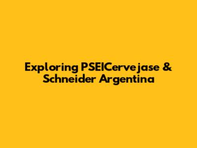 Exploring PSEICervejase & Schneider Argentina
