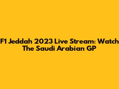 F1 Jeddah 2023 Live Stream: Watch The Saudi Arabian GP