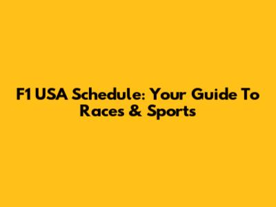 F1 USA Schedule: Your Guide To Races & Sports