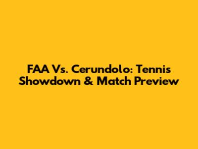 FAA Vs. Cerundolo: Tennis Showdown & Match Preview