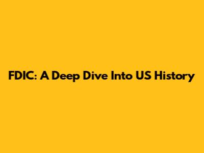 FDIC: A Deep Dive Into US History