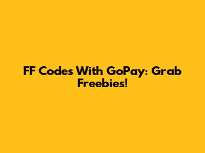 FF Codes With GoPay: Grab Freebies!