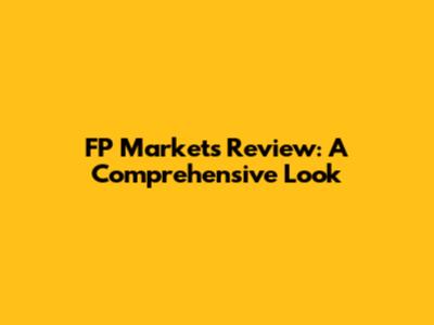 FP Markets Review: A Comprehensive Look