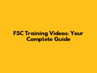 FSC Training Videos: Your Complete Guide